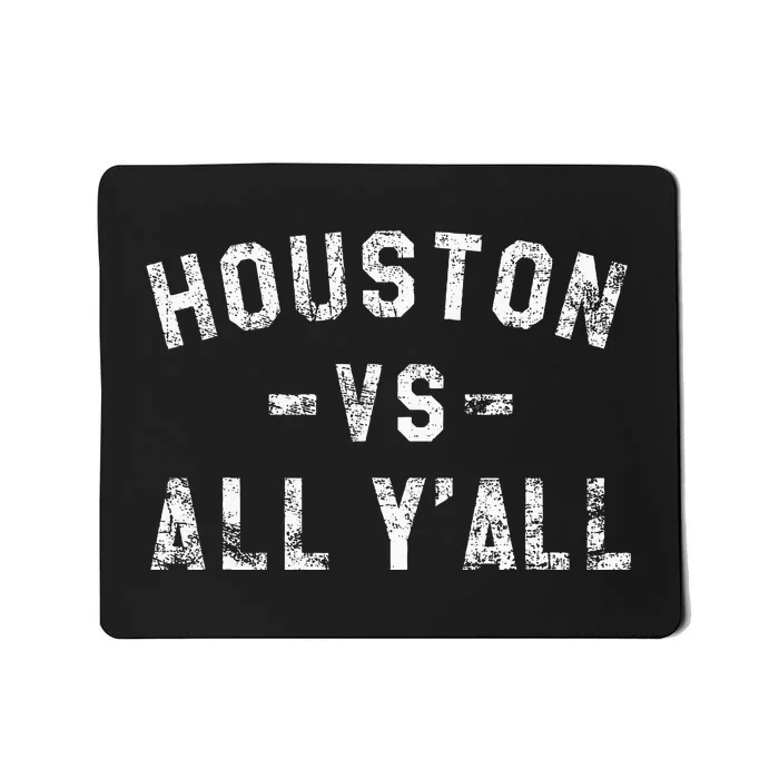 Houston Vs All Yall For YAll In Houston Tx Mousepad