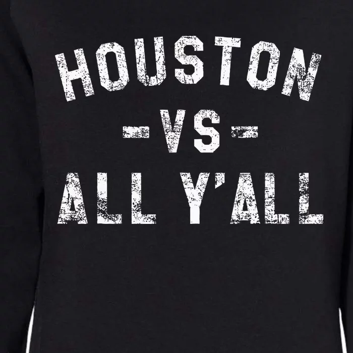 Houston Vs All Yall For YAll In Houston Tx Womens California Wash Sweatshirt