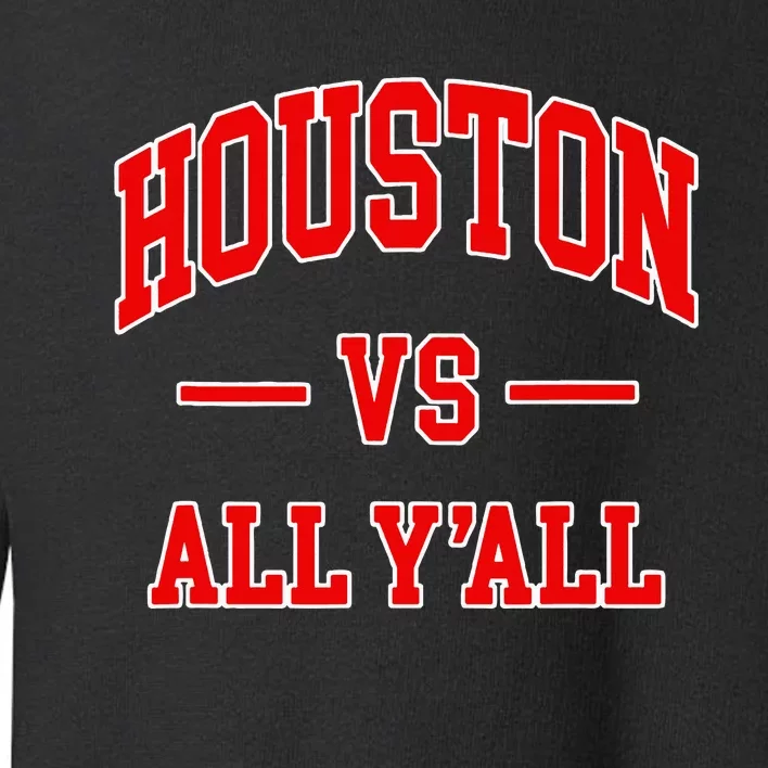 Houston Vs All YAll Throwback Design Classic Toddler Sweatshirt