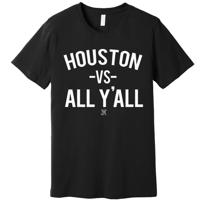 Houston Vs All Yall Premium T-Shirt