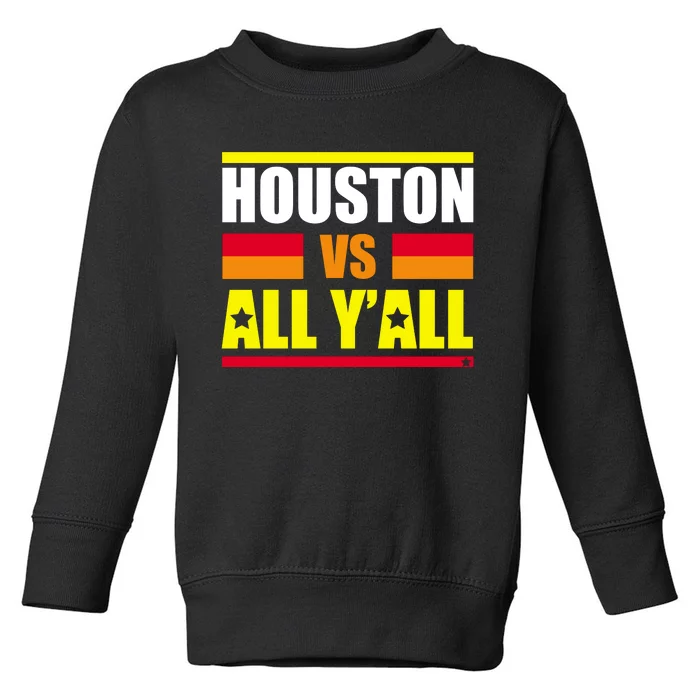 Houston Vs All Y'all Toddler Sweatshirt