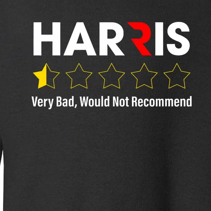 Harris Very Bad Would Not Recommend Anti Harris Toddler Sweatshirt