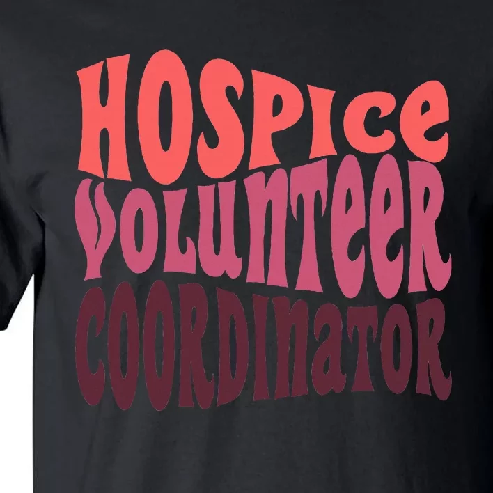 Hospice Volunr Coordinator Tall T-Shirt