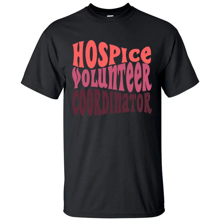 Hospice Volunr Coordinator Tall T-Shirt