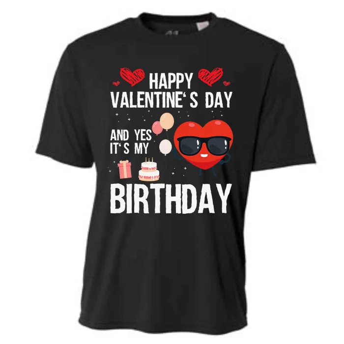 Happy Valentines Day And Yes It Is My Birthday VDay Pajama Cooling Performance Crew T-Shirt