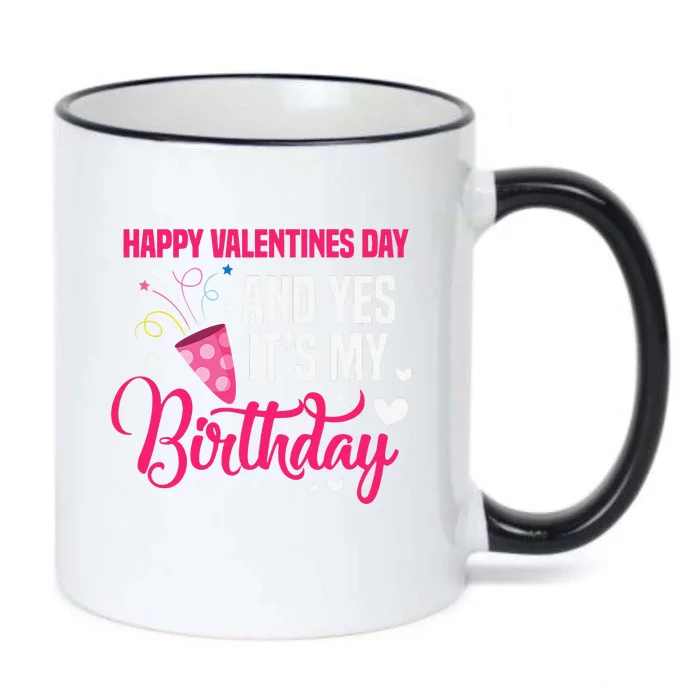 Happy Valentines Day And Yes It's My Birthday Black Color Changing Mug