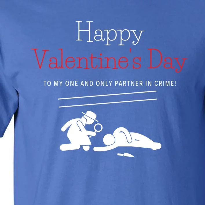 Happy Valentines Day Partner In Crime Singles Awareness Gift Funny Gift Tall T-Shirt