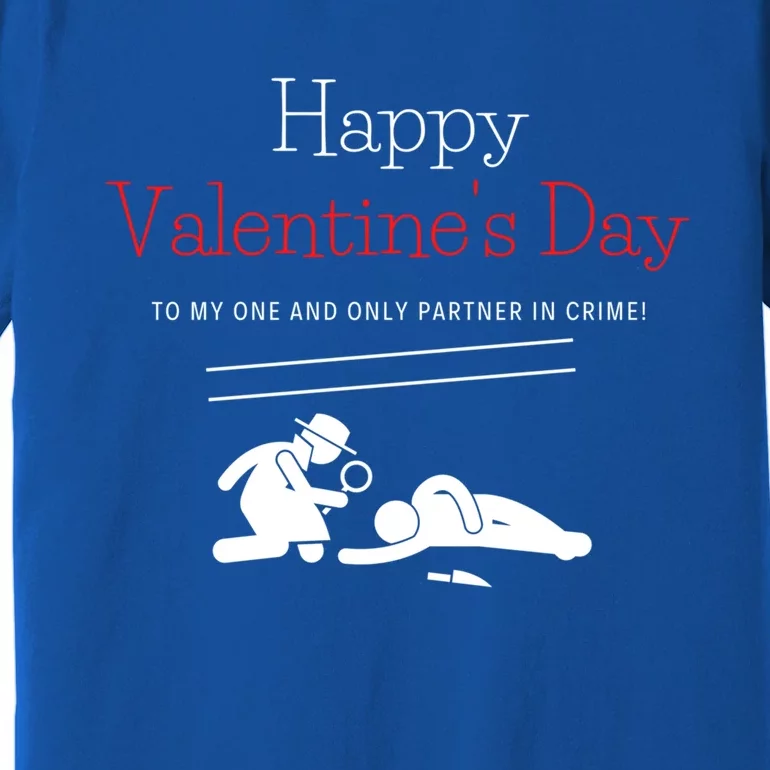 Happy Valentines Day Partner In Crime Singles Awareness Gift Funny Gift Premium T-Shirt