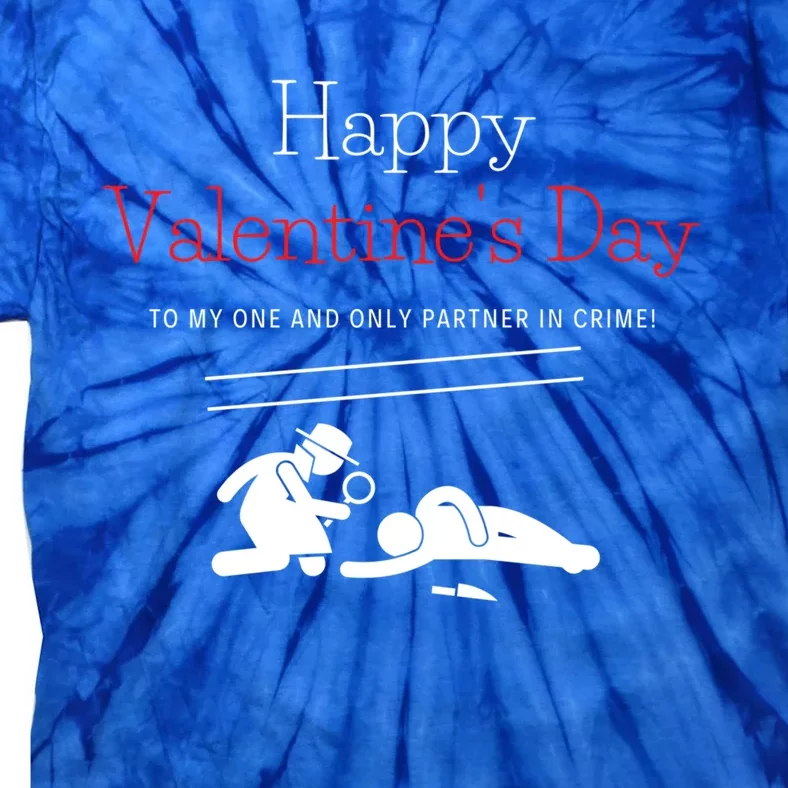 Happy Valentines Day Partner In Crime Singles Awareness Gift Funny Gift Tie-Dye T-Shirt