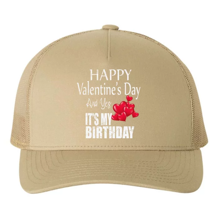 Happy Valentine's Day Yes It's My Birthday Born On Valentine Yupoong Adult 5-Panel Trucker Hat