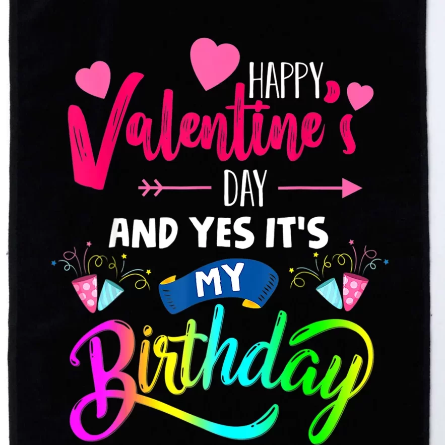 Happy ValentineS Day And Yes ItS My Birthday Funny Prese Platinum Collection Golf Towel