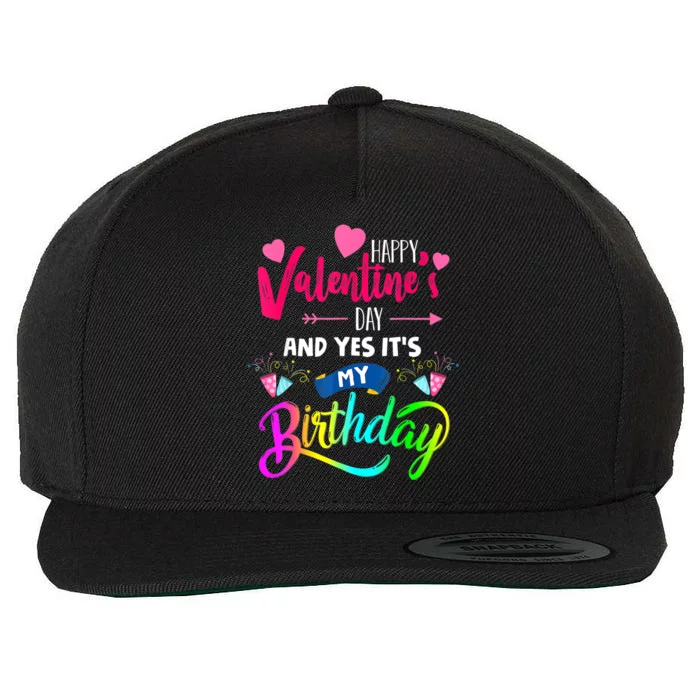 Happy ValentineS Day And Yes ItS My Birthday Funny Prese Wool Snapback Cap