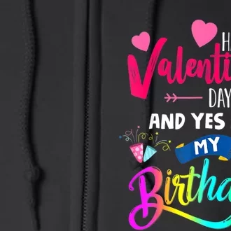 Happy ValentineS Day And Yes ItS My Birthday Funny Prese Full Zip Hoodie