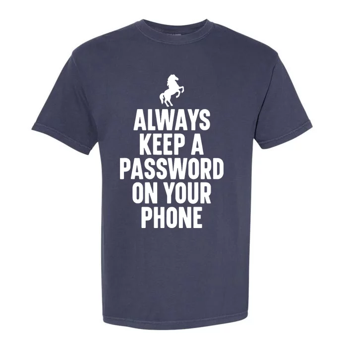 Horse Video Orange Shirts Always Keep A Password On Your Phone Garment-Dyed Heavyweight T-Shirt