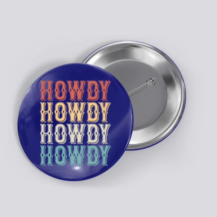 Howdy Vintage Western Cow Rodeo Southern Horse Lover Gift Button