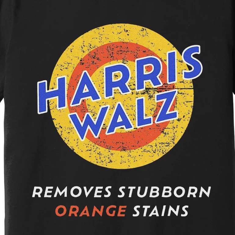 Harris Walz 2024 Waltz Removes Stubborn Orange Stains Funny Premium T-Shirt