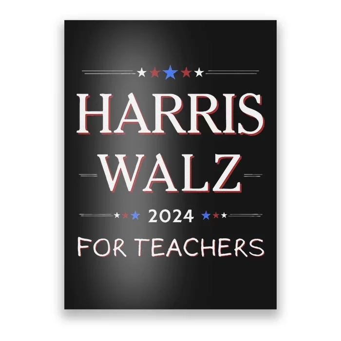 Harris Walz 2024 For Teachers Poster