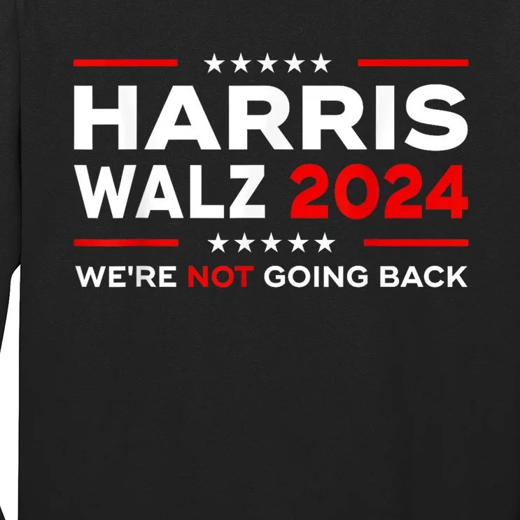 Harris Waltz 2024 Harris Tim Waltz 24 We Are Not Going Back Long Sleeve Shirt