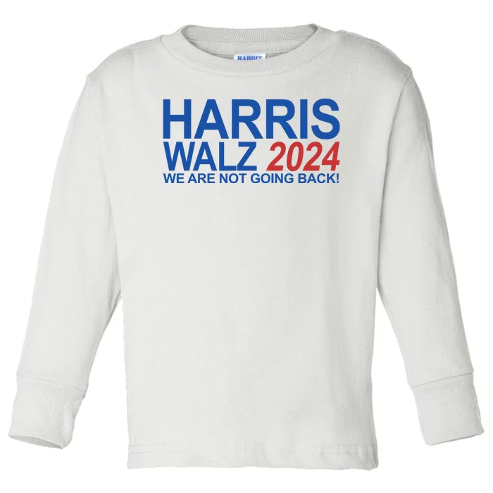 Harris Walz 2024 We Are Not Going Back Political Toddler Long Sleeve Shirt