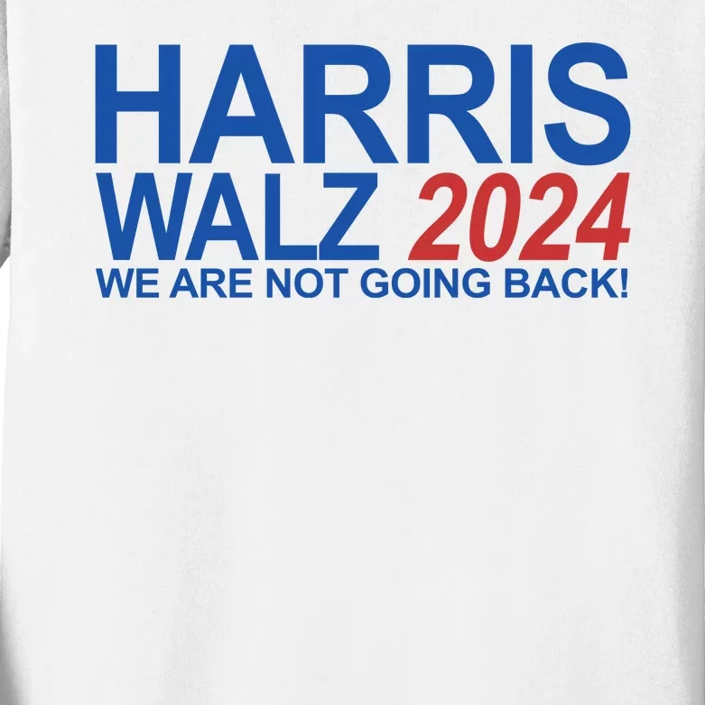 Harris Walz 2024 We Are Not Going Back Political Kids Long Sleeve Shirt