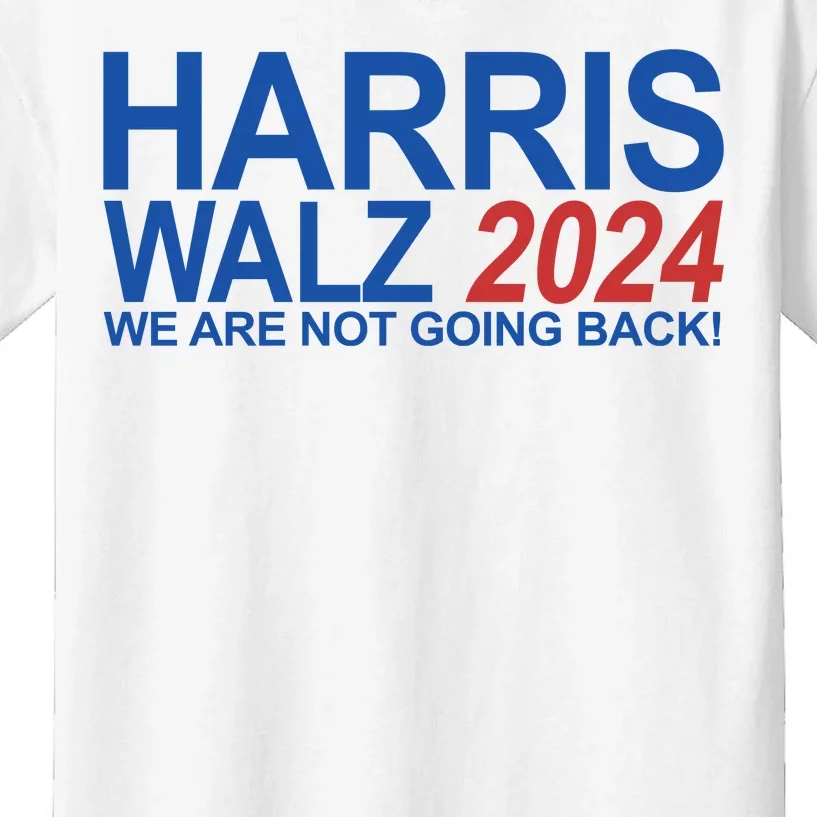 Harris Walz 2024 We Are Not Going Back Political Kids T-Shirt