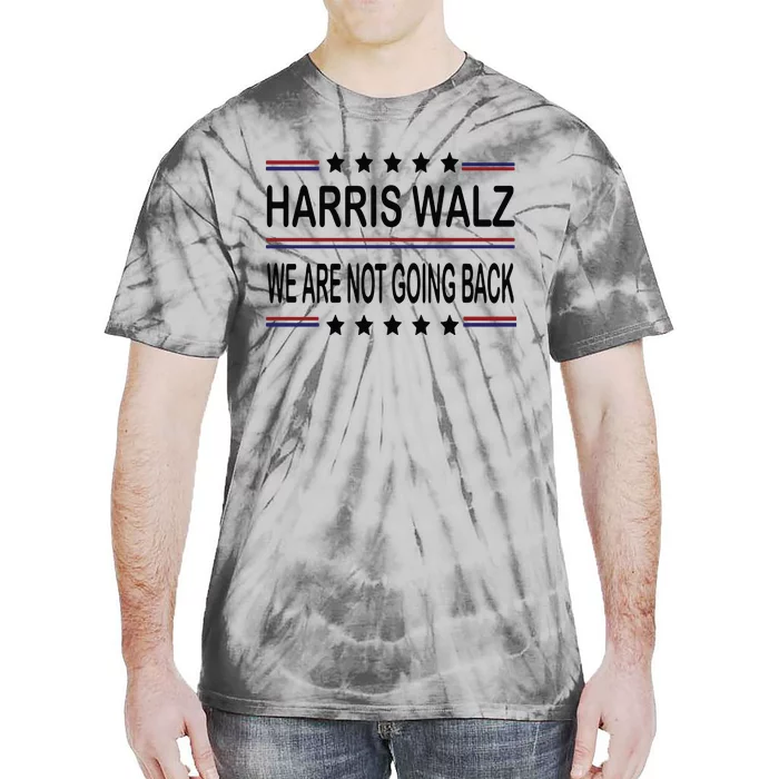 Harris Walz 2024 We Are Not Going Back Kamala Harris Tie-Dye T-Shirt