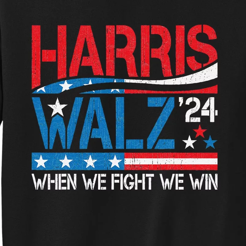 Harris Waltz 2024 When We Fight We Win Kamala Harris Forward Tall Sweatshirt