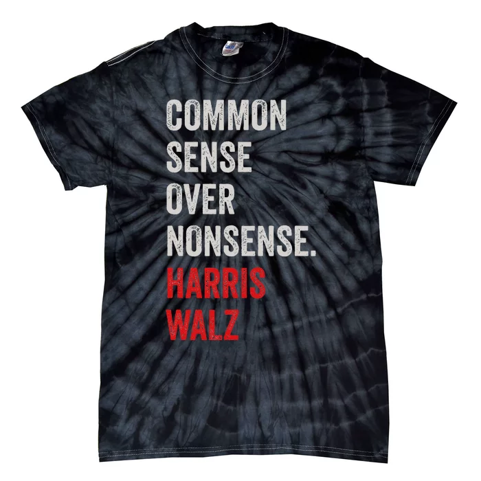 Harris Walz 2024 Common Sense Over Nonsense Tie-Dye T-Shirt