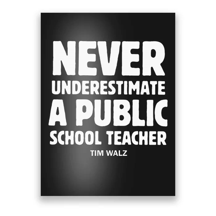 Harris Walz 2024 Never Underestimate A Public School Teacher Poster