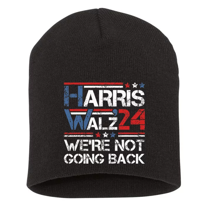 Harris Walz 2024 We Are Not Going Back Kamala Harris 2024 Short Acrylic Beanie