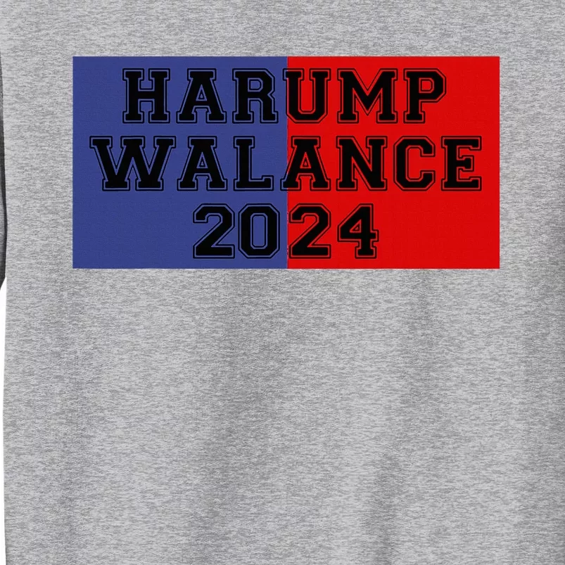 Harump Walance 2024 Harris Trump Walz Vance Funny 2024 Tall Sweatshirt