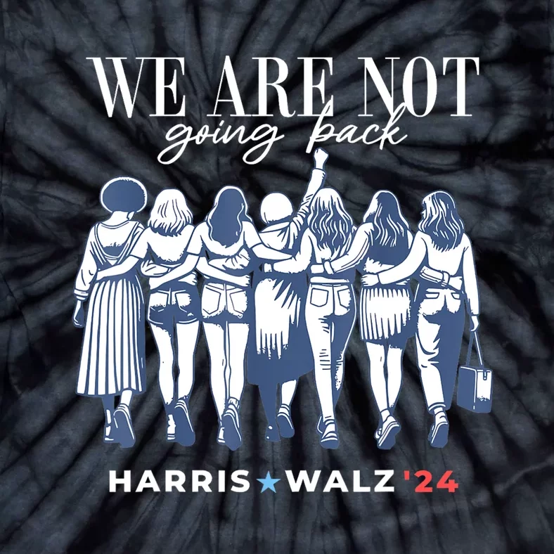 Harris Waltz 2024 Tim Waltz 24 We Re Not Going Back Tie-Dye T-Shirt