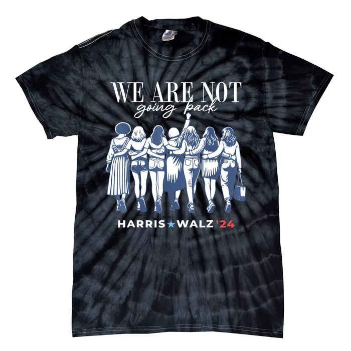 Harris Waltz 2024 Tim Waltz 24 We Re Not Going Back Tie-Dye T-Shirt