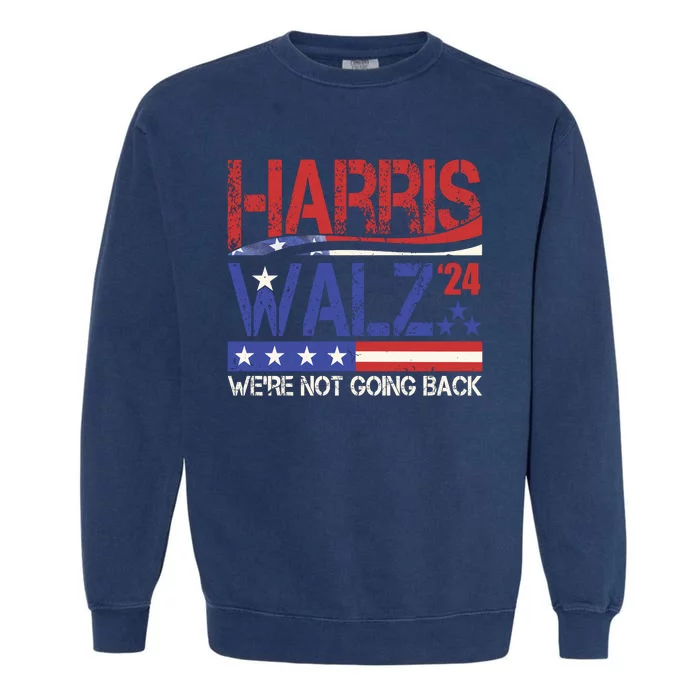 Harris Waltz 2024 Election Were Not Going Back Vintage Garment-Dyed Sweatshirt