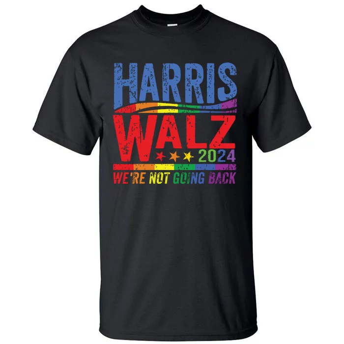 Harris Walz 2024 Were Not Going Back Lgbt Vote Tall T-Shirt