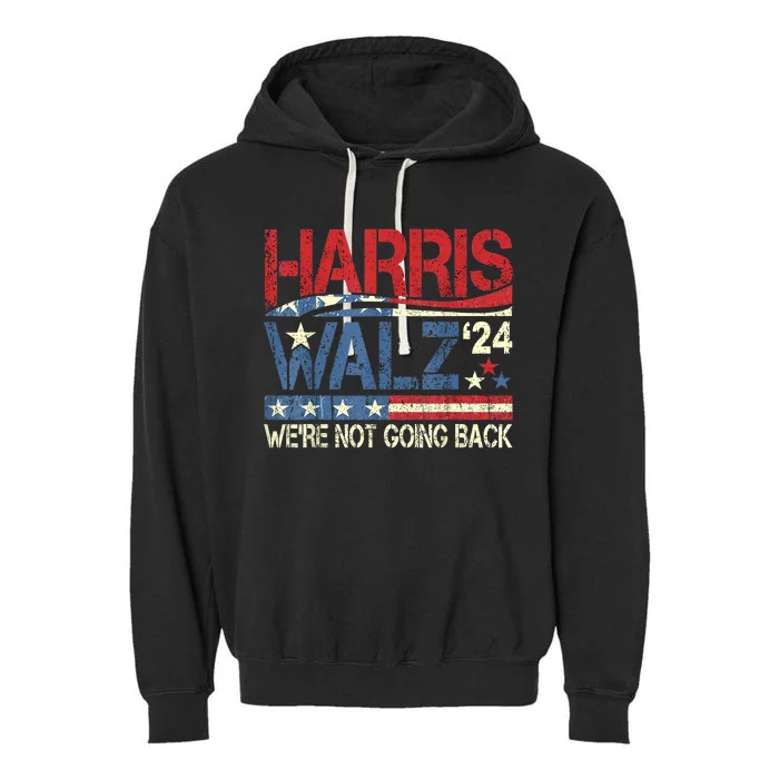 Harris Walz 2024 We Are Not Going Back Garment-Dyed Fleece Hoodie