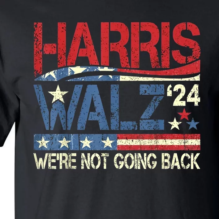 Harris Walz 2024 We Are Not Going Back Tall T-Shirt