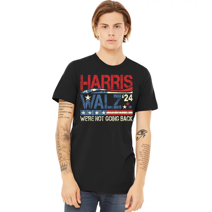 Harris Walz 2024 We Are Not Going Back Premium T-Shirt