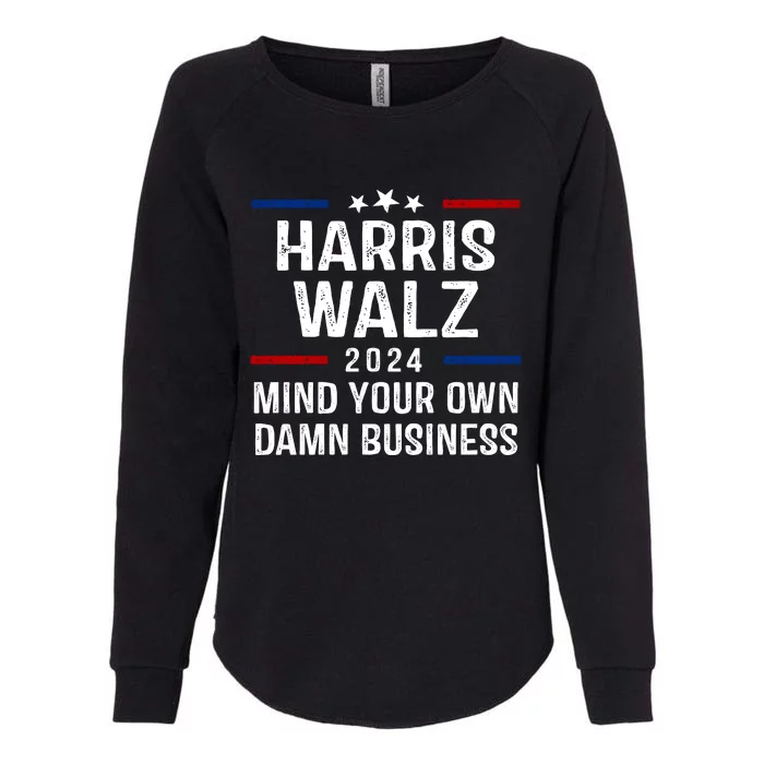 Harris Walz 2024 Mind Your Own Damn Business Womens California Wash Sweatshirt