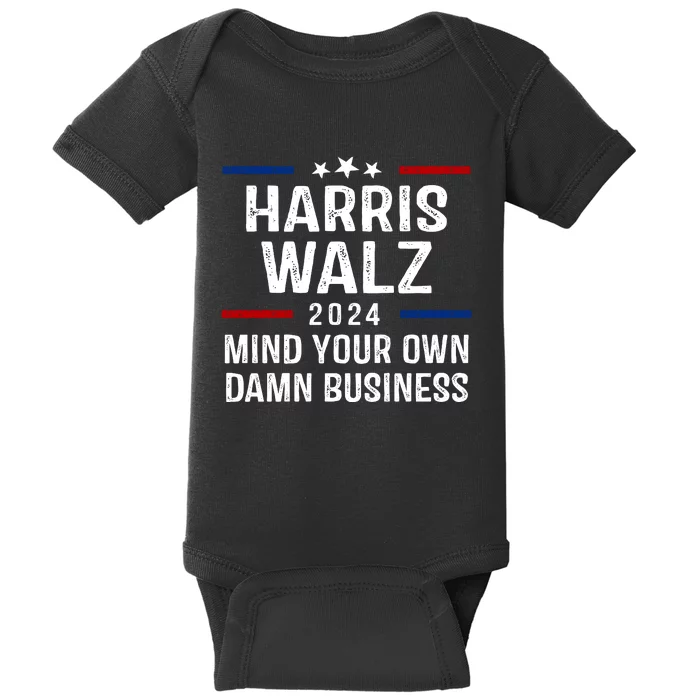 Harris Walz 2024 Mind Your Own Damn Business Baby Bodysuit