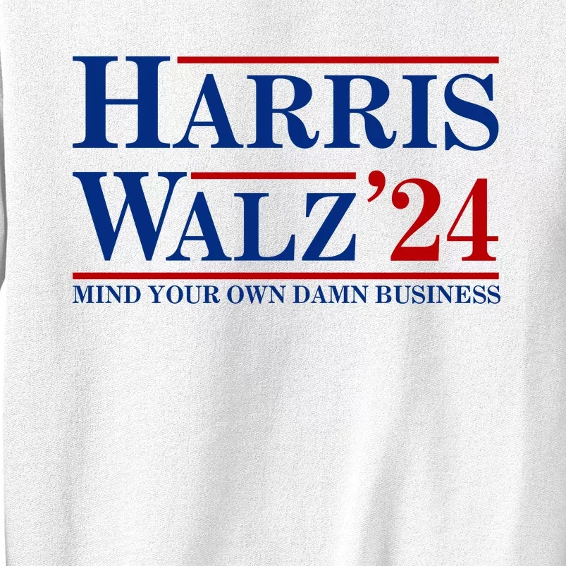 Harris Walz 2024 Mind Your Own Damn Business Sweatshirt