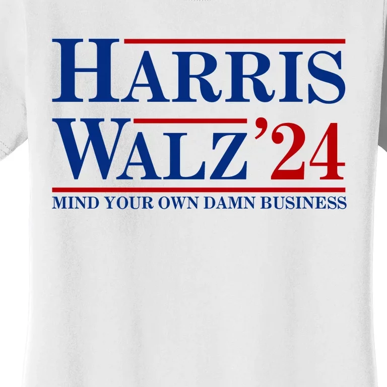 Harris Walz 2024 Mind Your Own Damn Business Women's T-Shirt