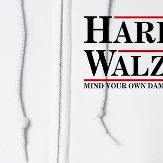 Harris Walz 2024 Mind Your Own Damn Business Full Zip Hoodie