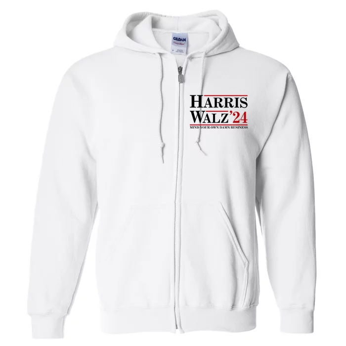 Harris Walz 2024 Mind Your Own Damn Business Full Zip Hoodie