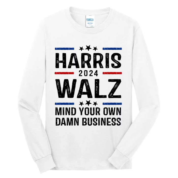 Harris Walz 2024 Mind Your Own Damn Business Tall Long Sleeve T-Shirt