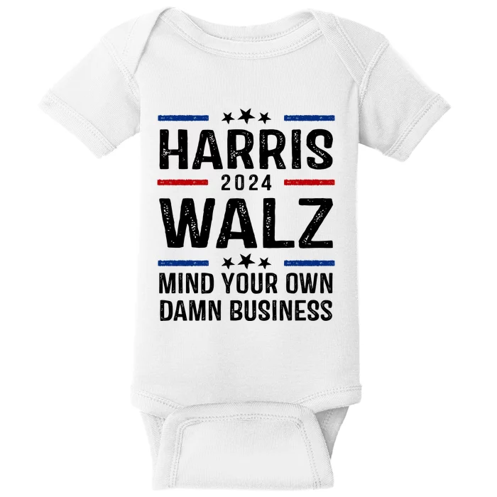 Harris Walz 2024 Mind Your Own Damn Business Baby Bodysuit