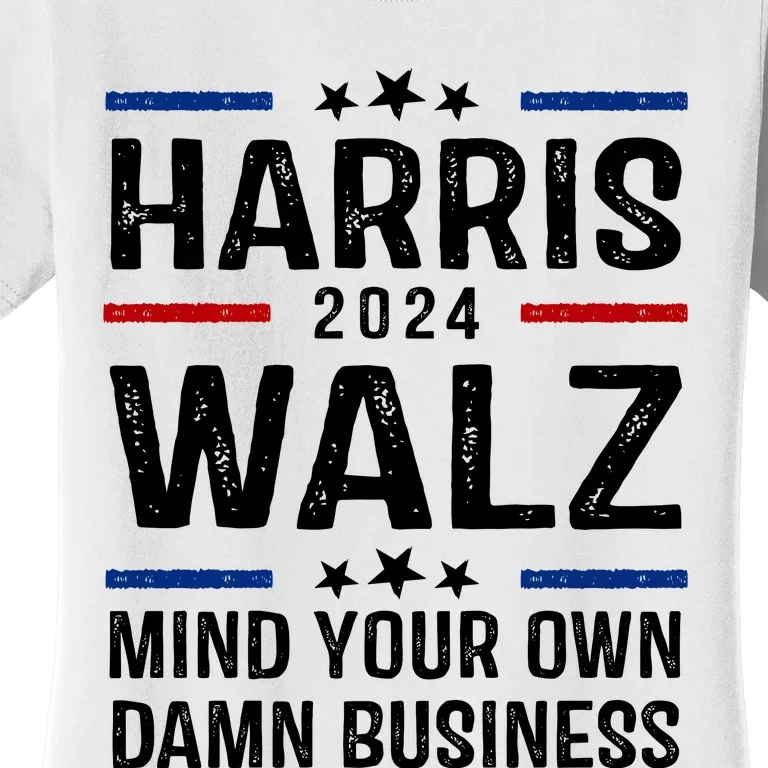 Harris Walz 2024 Mind Your Own Damn Business Women's T-Shirt