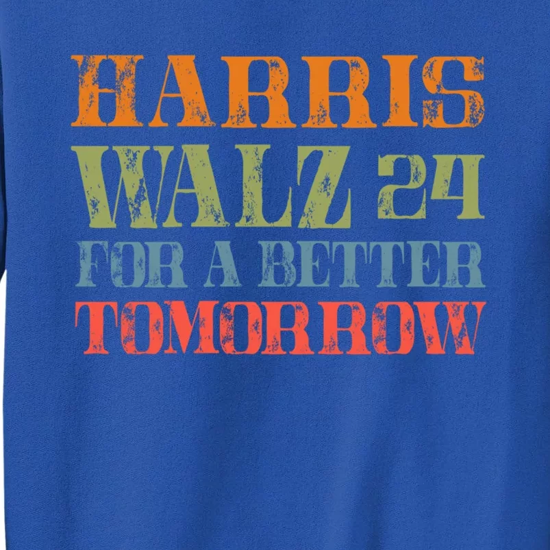 Harris Walz 24 Better Tomorrow Gift Sweatshirt