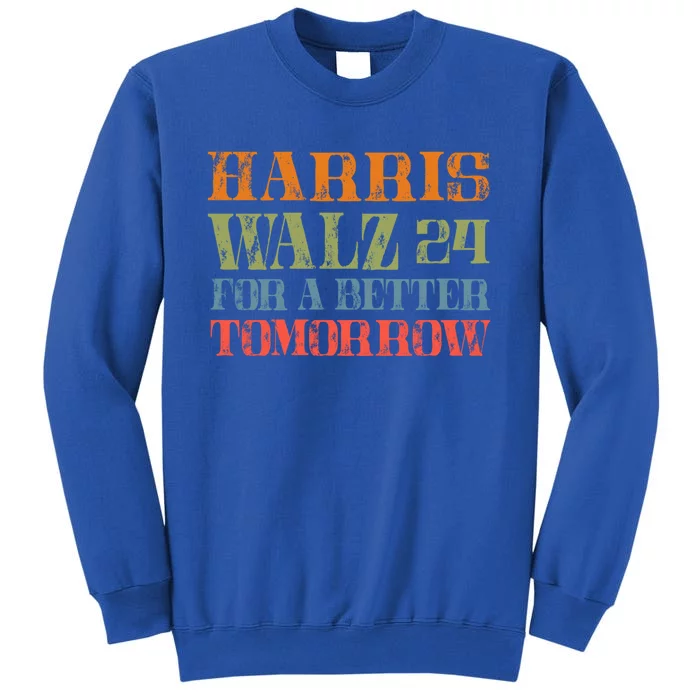 Harris Walz 24 Better Tomorrow Gift Sweatshirt