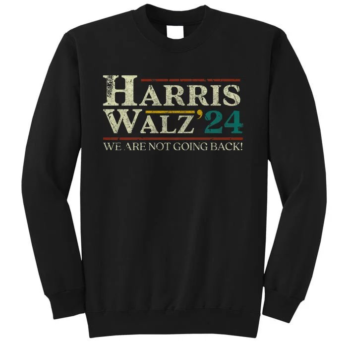 Harris Walz 2024 Election We Are Not Going Back Distressed Tall Sweatshirt